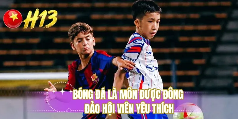 Bóng đá là môn được đông đảo hội viên yêu thích