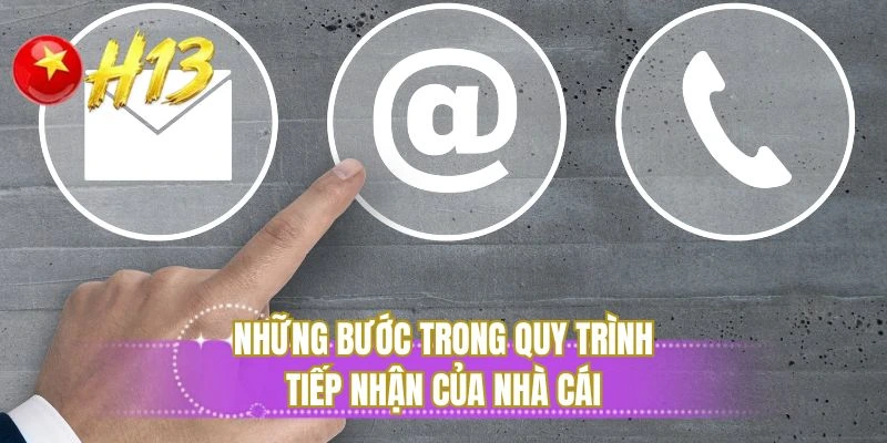Những bước trong quy trình tiếp nhận của nhà cái